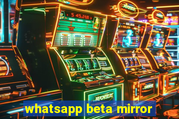 whatsapp beta mirror